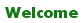 Welcome